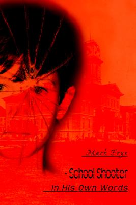School Shooter: In His Own Words
