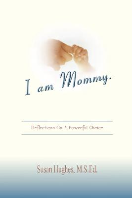 I Am Mommy.