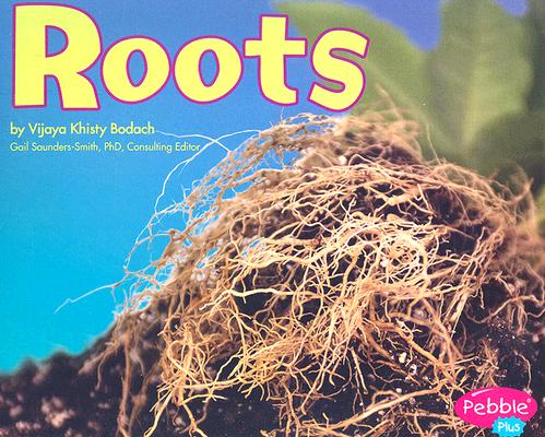 Roots (Pebble Plus: Plant Parts) 植物组成部分：根 