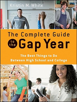 The Complete Guide To The Gap Year: The