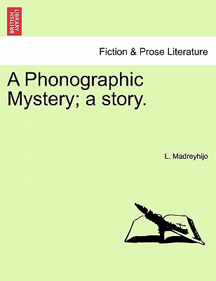 A Phonographic Mystery; A Story.