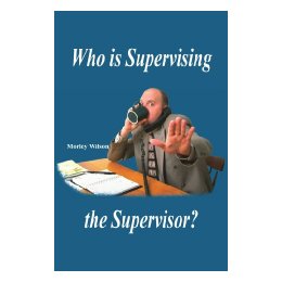 Who Is Supervising th