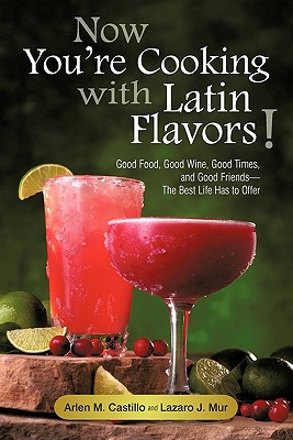 Now You're Cooking with Latin Flavors!: