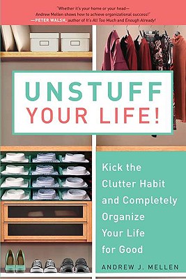 Unstuff Your Life!: Kick the Clutter