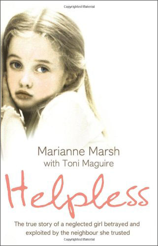 helpless: the true story of a neglected girl betrayed and