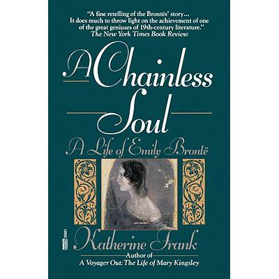 预订 A Chainless Soul: A Life of Emily Bronte