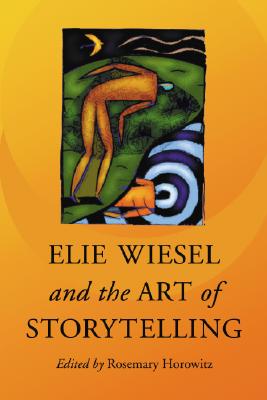 Elie Wiesel and the Art of