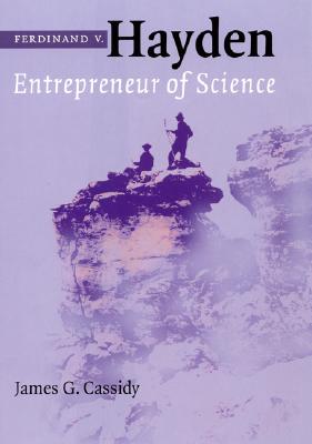 Ferdinand V. Hayden: Entrepreneur of