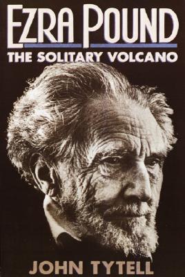 Ezra Pound: The Solitary Volcano