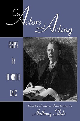 On Actors and Acting: Essays by