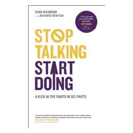 Stop Talking, Start Doing - A Kick In
