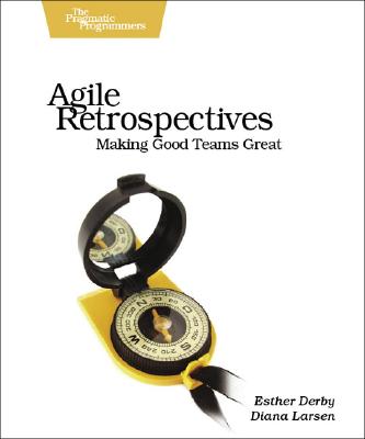 Agile Retrospectives: Making Good Teams