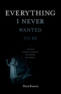 Everything I Never Wanted to Be