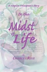 In the Midst of Life: A Hospic