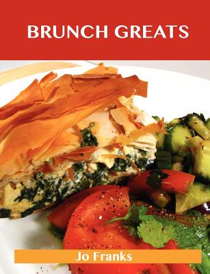 Brunch Greats: Delicious Brunch Recipes,