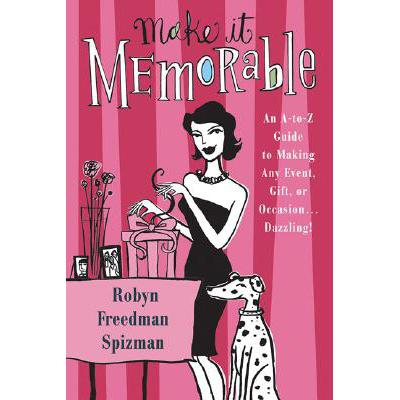 预订 Make It Memorable: An A-Z Guide to Making Any Event, Gift or Occasion...Dazzling!