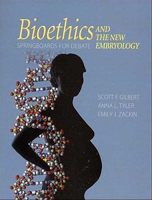 Bioethics and the New Embryology: