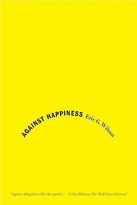 Against Happiness: In Praise of