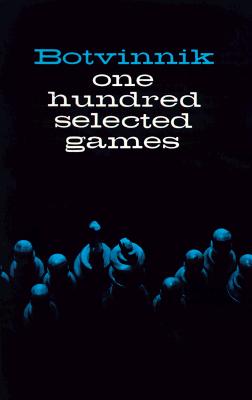 Botvinnik: 100 Selected Games