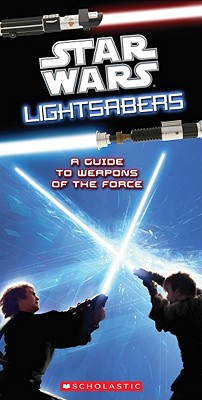 Star Wars Lightsabers: A Guide t