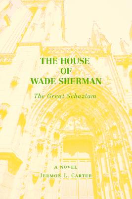 The House of Wade Sherman: The Great