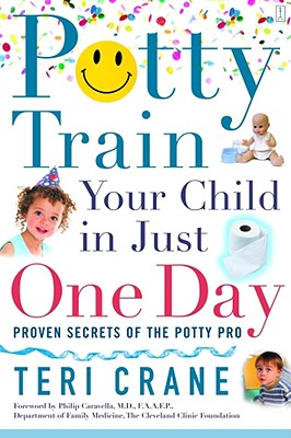 Potty Train Your Child in Just One Day: