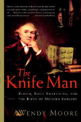 The Knife Man: Blood, Body Snatching,