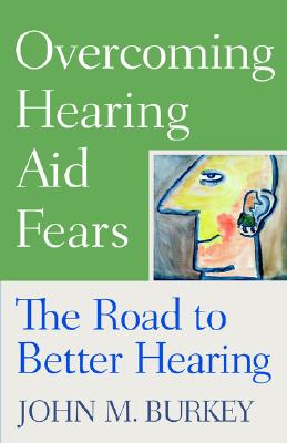 Overcoming Hearing Aid Fears: The Road