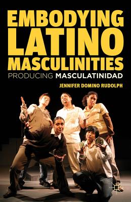 Embodying Latino Masculinities: