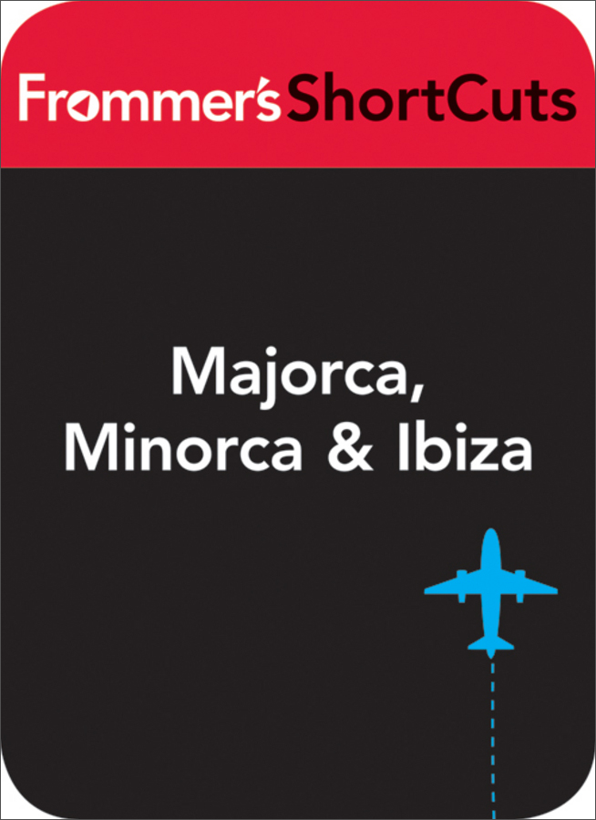 majorca, minorca & ibiza: frommers shortcut
