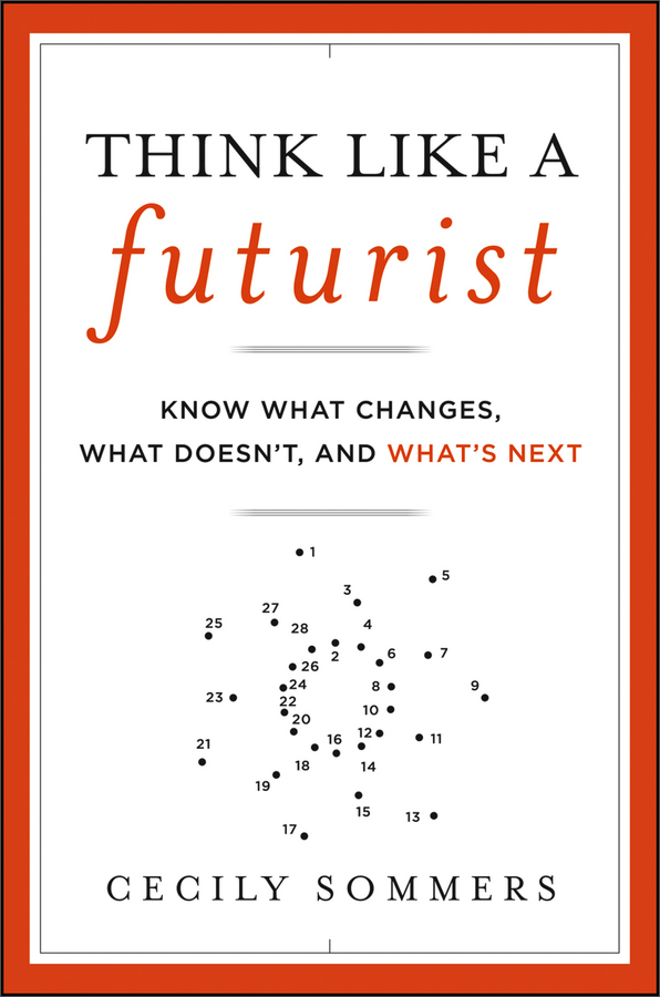 think like a futurist: know what changes, what doesn扵, and