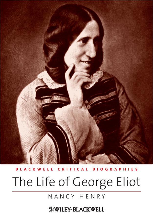 the life of george eliot - a critical biography