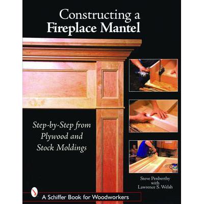 预订 Constructing a Fireplace Mantel: Step-By-Ste...