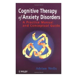 Cognitive Therapy Of Anxiety Disorders -