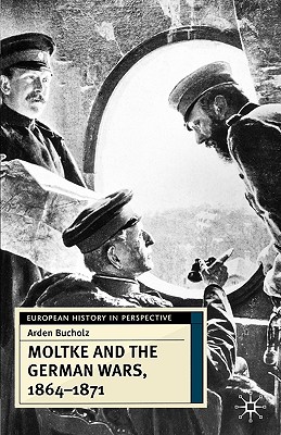 Moltke and the German Wars,