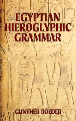 Egyptian Hieroglyphic Grammar: A