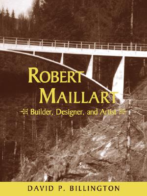 Robert Maillart: Builder, Designer, and