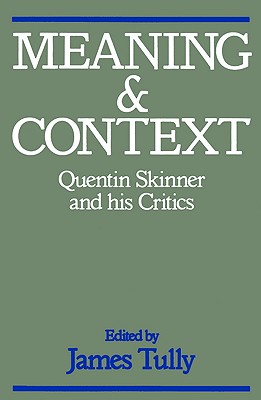 Meaning and Context: Quentin Skinner and