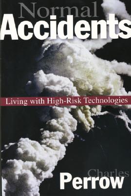Normal Accidents: Living with High Risk