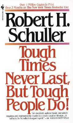 Tough Times Never Last, But Tough People