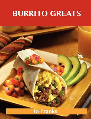 Burrito Greats: Delicious Burrito