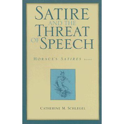 satire,sarcastic 预订 satire and the threat of speech in horace"s .