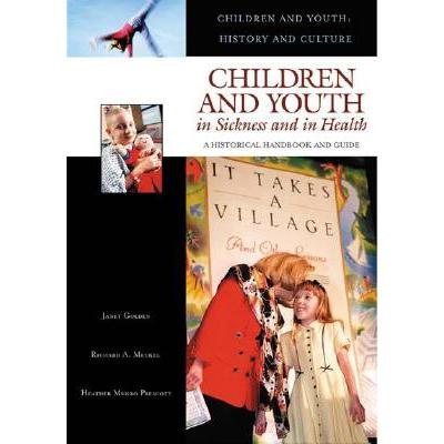 预订 Children and Youth in Sickness and in Health: A Historical Handbook and Guide