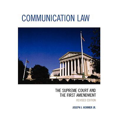 Communication Law: The Supreme Court and the First Amendment, Revised