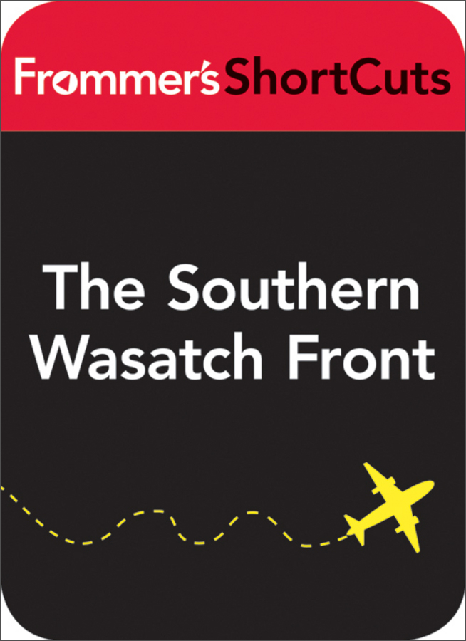 the southern wasatch front, utah: frommers shortcuts
