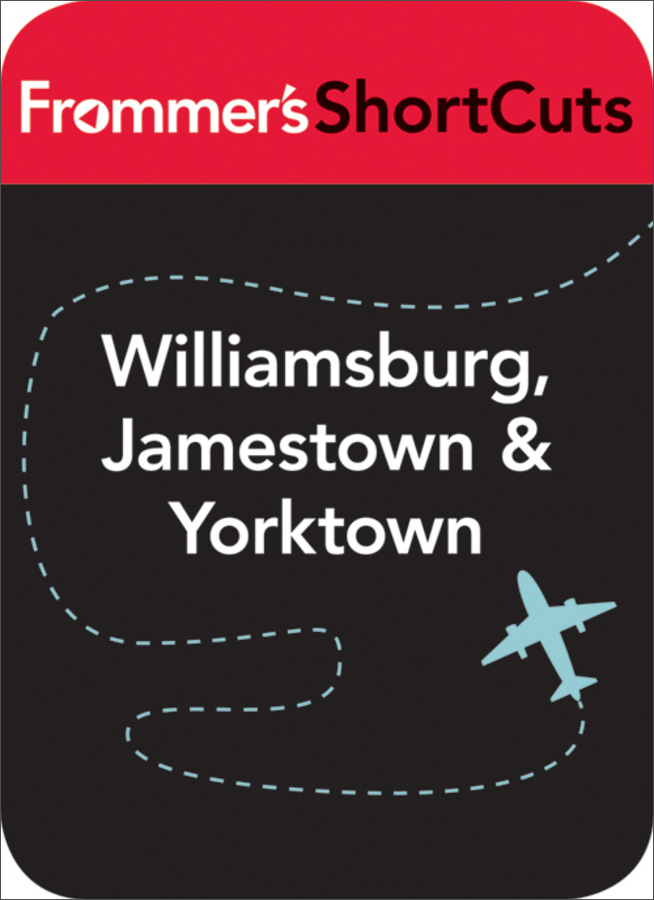 williamsburg, jamestown and yorktown, virginia: frommers short