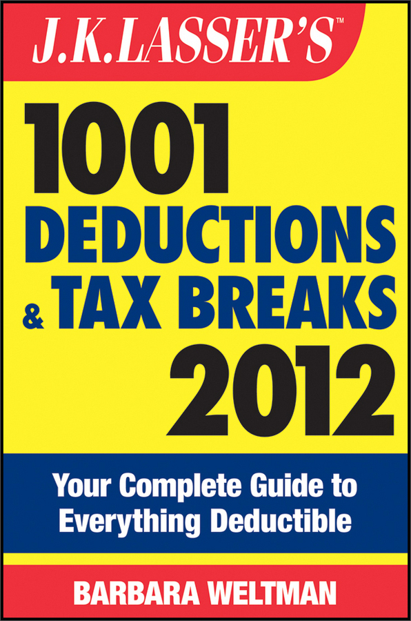 tax breaks 2012: your complete guide to everything deductible
