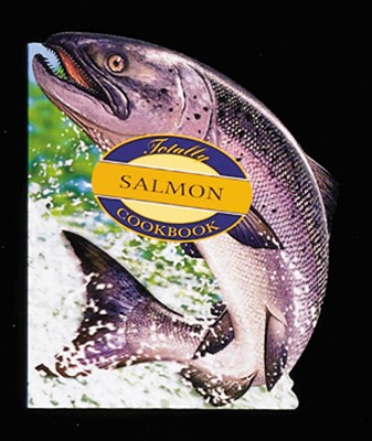 Totally Salmon Cookbook