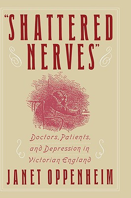 Shattered Nerves: Doctors, Patients, and