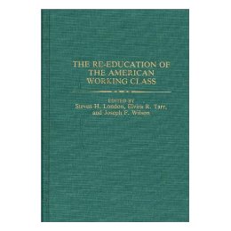 The Re-Education of the American Working